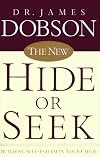 The New Hide or Seek: Building Self-Esteem in Your Child