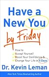 Have a New You by Friday: How to Accept Yourself, Boost Your Confidence & Change Your Life in 5 Days