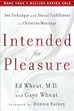 Intended For Pleasure Sex Technique And Sexual Fulfillment In Christian Marriage