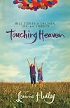 Touching Heaven: Real Stories of Children, Life, and Eternity