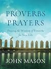 Proverbs Prayers: Praying the Wisdom of Proverbs for Your Life
