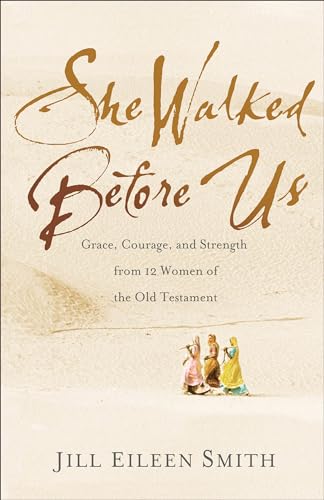 She Walked Before Us: Grace, Courage, and Strength from 12 Women of the Old Testament cover