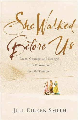 She Walked Before Us: Grace, Courage, and Strength from 12 Women of the Old Testament book cover