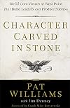 Character Carved in Stone: The 12 Core Virtues of West Point That Build Leaders and Produce Success