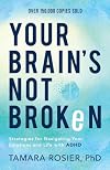 Your Brain's Not Broken: Strategies for Navigating Your Emotions and Life with ADHD