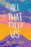 All That Fills Us