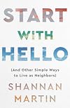 Start with Hello: (And Other Simple Ways to Live as Neighbors)