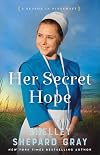 Her Secret Hope: (An Amish Christian Romance Series about Living Fully, Friendships, Heartbreaks, and Finding Love)
