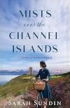 Mists over the Channel Islands: World War II Enemies-to-Lovers Historical Romance Set in the British Channel Islands