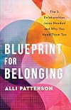 Blueprint for Belonging: The 5 Relationships Jesus Needed and Why You Need Them Too