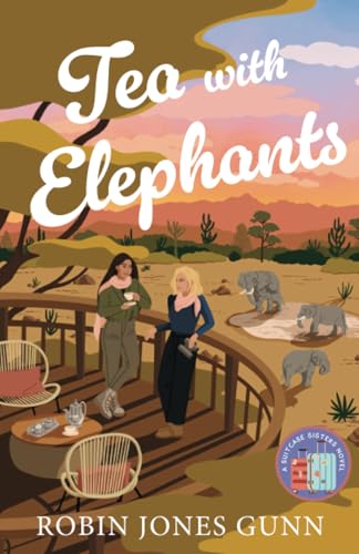 Tea With Elephants : by Gunn, Robin Jones