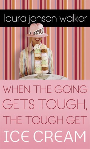 When the Going Gets Tough, the Tough Get Ice Cream book cover