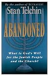 Abandoned: What Is God's Will for the Jewish People and the Church?