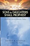 Your Sons and Daughters Shall Prophesy: Prophetic Gifts in Ministry Today