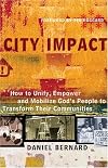 City Impact: How to Unify, Empower and Mobilize God’s People to Transform Their Communities