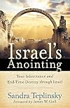 Israel's Anointing: Your Inheritance And End-Time Destiny Through Israel