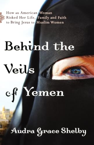 Cover of Behind the Veils of Yemen by Audra Grace Shelby