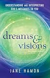 Dreams And Visions Understanding And Interpreting Gods Messages To You
