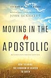 Moving In The Apostolic How To Bring The Kingdom Of Heaven To Earth