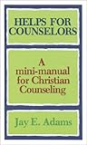 Helps For Counselors A Minimanual For Christian Counseling