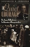 A quiet courage : Per Anger, Wallenberg's co-liberator of Hungarian Jews