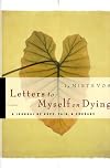 Letters to Myself on Dying: A Journal of Hope, Pain, and Courage