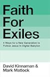 Faith for Exiles: 5 Ways for a New Generation to Follow Jesus in Digital Babylon