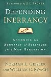 Defending Inerrancy: Affirming the Accuracy of Scripture for a New Generation