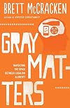 Gray Matters