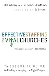 Effective Staffing for Vital Churches: The Essential Guide to Finding and Keeping the Right People