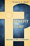 Benefit of the Doubt: Breaking the Idol of Certainty