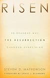 Risen: 50 Reasons Why the Resurrection Changed Everything