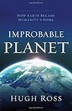 Improbable Planet How Earth Became Humanitys Home