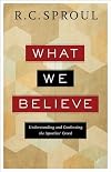 What We Believe: Understanding and Confessing the Apostles' Creed