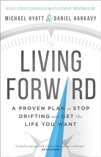 Living Forward: A Proven Plan to Stop Drifting and Get the Life You Want (With: Daniel Harkavy) cover