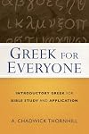 Greek for Everyone: Introductory Greek for Bible Study and Application