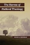 The Harvest of Medieval Theology: Gabriel Biel and Late Medieval Nominalism