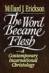 The Word Became Flesh: A Contemporary Incarnational Christology