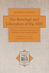 The Bondage and Liberation of the Will: A Defence of the Orthodox Doctrine of Human Choice against Pighius