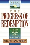 The Progress of Redemption: The Story of Salvation from Creation to the New Jerusalem
