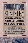 Foundations of Ministry: An Introduction to Christian Education for a New Generation