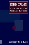 John Calvin Student of the Church Fathers