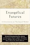 Evangelical Futures: A Conversation on Theological Method