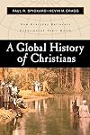 A Global History of Christians: How Everyday Believers Experienced Their World