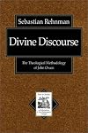 Divine Discourse: The Theological Methodology of John Owen