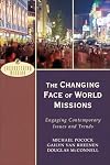 The Changing Face of World Missions: Engaging Contemporary Issues and Trends (Encountering Mission)