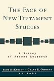 The Face of New Testament Studies: A Survey of Recent Research The Face of New Testament Studies: A Survey of Recent Research