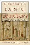 Introducing Radical Orthodoxy: Mapping a Post-secular Theology