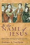 In the Name of Jesus: Exorcism among Early Christians