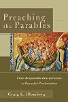 Preaching the Parables: From Responsible Interpretation to Powerful Proclamation